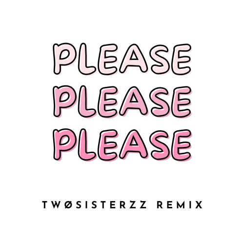 SABRINA CARPENTER - PLEASE PLEASE PLEASE (TWOSISTERZZ REMIX)