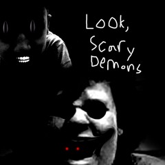 Look, Scary Demons