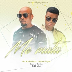 Mr. M ft Boneco & Cleyton David - Me mata [2020]