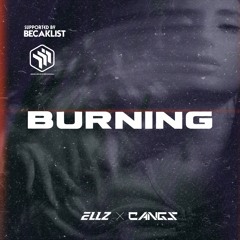 BURNING - ( ELLZ X CANGS EDIT )