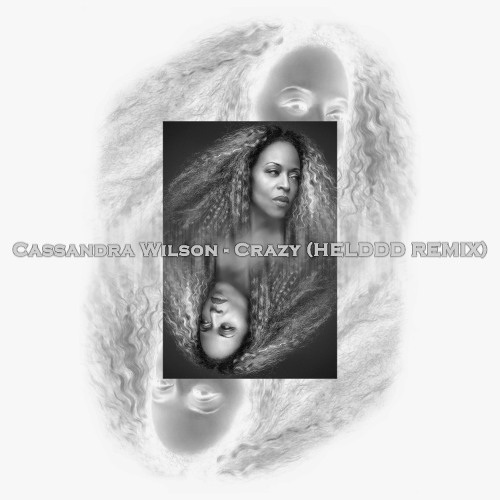 Cassandra Wilson - Crazy (HELDDD REMIX)