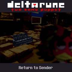 Return to Sender - [Deltarune: Two Same Puppet]