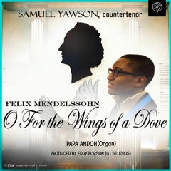 Mendelssohn- O for the Wings of a Dove