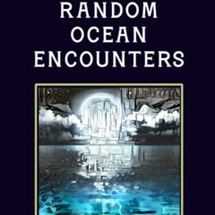 Read ❤️ PDF Random Ocean Encounters: GM Guide for RPG (RPG Random Encounter Tables for Fantasy T