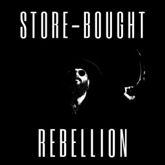 Store Bought Rebellion