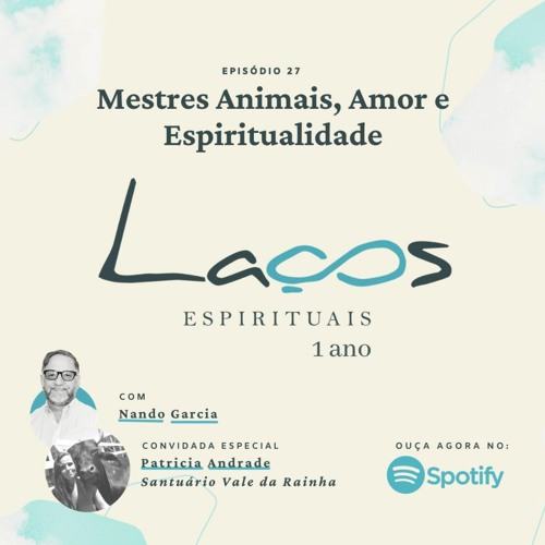 Episódio 27 -  Mestres Animais, Amor e Espiritualidade - Santuário Vale Da Rainha