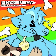 EDGE PLAY (FURRY RAVER REMIX)