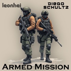 DIEGO SCHULTZ  & LEONHEI - ARMED MISSION