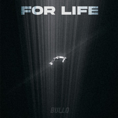 For Life - BULLO (Extended Mix)