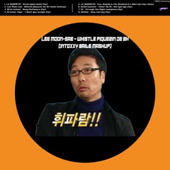 Lee Moon-sae - Whistle Piquezin De Bh (intoxxy baile mashup)