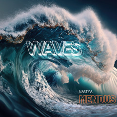Nastya Mendus - Waves