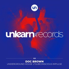 Doc Brown // Underground House + Subconscious Impulse: OUT NOW