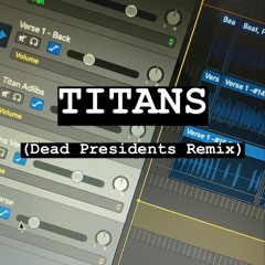 Titans (Dead Presidents Remix)