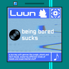 Luun - being bored sucks