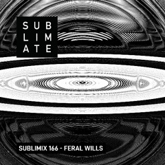 SUBLIMIX #166 - FERAL WILLS
