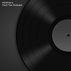 Himfree's Tech Ten Podcast Vol.024