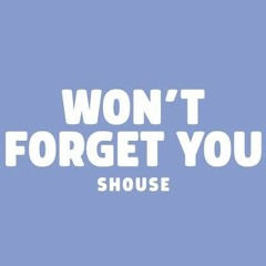 SHOUSE - Won't Forget You (Remix)