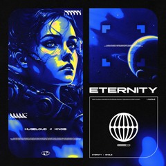 Hugeloud, KNOIS - Eternity