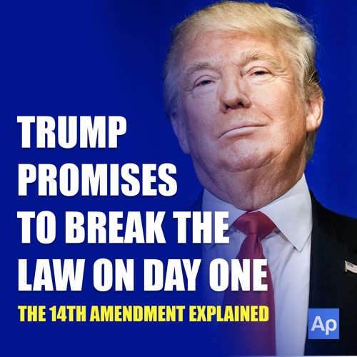 Trump PROMISES TO BREAK THE LAW on Day 1 - The 14th Amendment explained