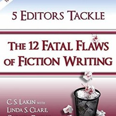 GET KINDLE PDF EBOOK EPUB 5 Editors Tackle the 12 Fatal Flaws of Fiction Writing (The