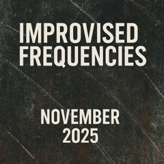 2wice Shye Nov 2025 Improvised Frequencies. Live set.