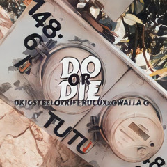 Do or Die Riff Rucux X Gwalla G