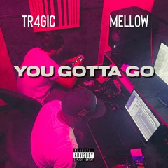 You Gotta Go (feat. Tr4gic) [prod. Kenneth English x Unkwn]