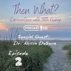 Ep 2 The Art of Pivoting with Dr. Alyssa DeSena