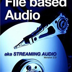 [READ] PDF EBOOK EPUB KINDLE File Based Audio aka. Streaming Audio by  Hans Beekhuyze