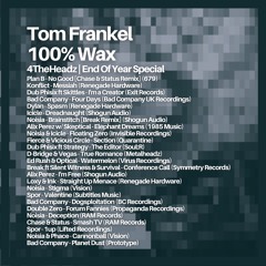 Tom Frankel - 100% WAX | 4TheHeadz End Of Year Special