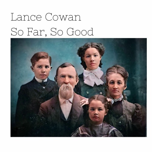 Lance Cowan – So Far, So Good
