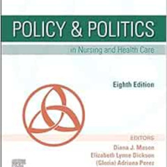 ACCESS EPUB 🖌️ Policy & Politics in Nursing and Health Care by Diana J. Mason PhD  R