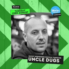 Tuesday Takeover: Mucky Weekender Festival: Uncle Dugs
