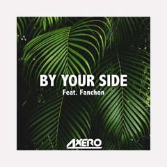 Axero - By Your Side (ft. Fanchon)