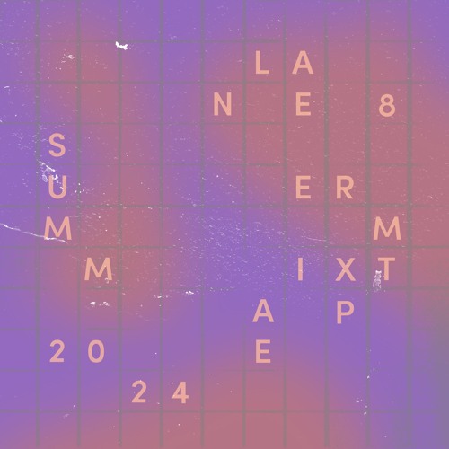 Lane 8 Summer 2024 Mixtape