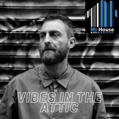 VIBES IN THE ATTIC  MI HOUSE RADIO SHOWS 2021