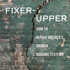 DOWNLOAD EBOOK 📩 Fixer-Upper: How to Repair America’s Broken Housing Systems by  Jen
