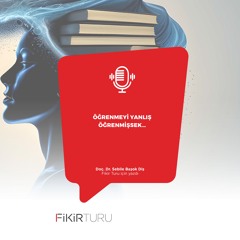 Öğrenmeyi yanlış öğrenmişsek…