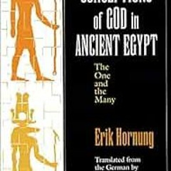 Get KINDLE 📋 Conceptions of God in Ancient Egypt: The One and the Many by Erik Hornu