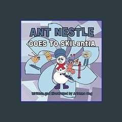 {PDF} 📚 Ant Nestle Goes to Skilantia Ebook READ ONLINE