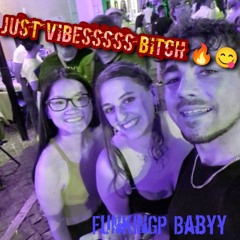 JUST VIBES BITCH
