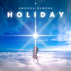 SWOOSH - Holiday (VIP Rework)