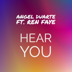 Hear You - Angel Duarte ft. Ren Faye