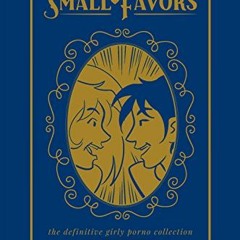GET PDF 🖋️ Small Favors: The Definitive Girly Porno Collection by  Colleen Coover,Co