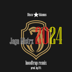 Disco Adamus- Jaga Mistrz 2024 [Hoodtrap remix] prod. by D'A