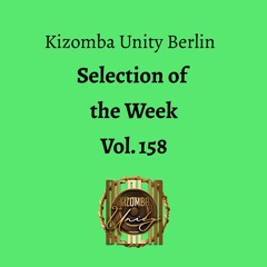 Kizomba Unity Berlin by DJ LaRoca - Selection of the Week Vol. 158