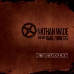 Nathan Wade and the Dark Pioneers - "Gotta Get Right"