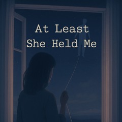 At Least She Held Me
