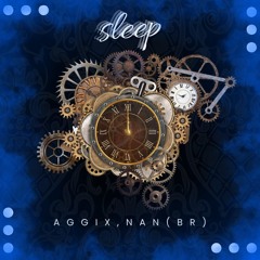 Aggix, NAN (BR) - Sleep