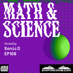 Math & Science Ep. 108